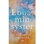 Catharina Widmark: Ebba, min syster