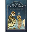 An Orthodox Ethos Publication: On the Reception of Heterodox into Orthodox Church