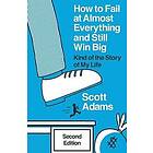 Scott Adams, Joshua Lisec: How to Fail at Almost Everything and Still Win Big