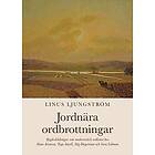 Linus Ljungström: Jordnära ordbrottningar bygdeskildringar som modernistisk ordkonst hos Stina Aronson, Tage Aurell, Stig Dagerman och Sara 