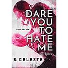 B Celeste: Dare You to Hate Me