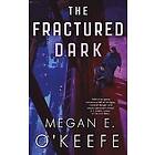 Megan E O'Keefe: The Fractured Dark