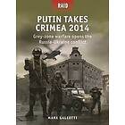 Mark Galeotti: Putin Takes Crimea 2014