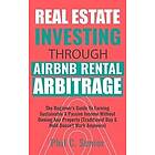 Phil C Senior: Real Estate Investing Through AirBNB Rental Arbitrage