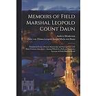 Andrew Fl Henderson, Leopold Joseph Maria Von Furst V Daun: Memoirs of Field Marshal Leopold Count Daun