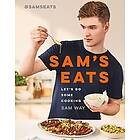 Sam Way: Sam's Eats Let's Do Some Cooking