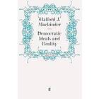 Halford J MacKinder: Democratic Ideals and Reality