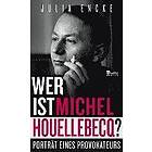 Julia Encke: Wer ist Michel Houellebecq?