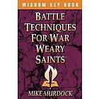 Mike Murdoch: Battle Techniques for War Weary Saints