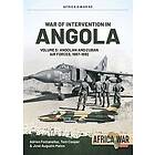 Adrien Fontanellaz, Tom Cooper, Jose Augusto Matos: War of Intervention in Angola Volume 5