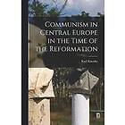 Karl Kautsky: Communism in Central Europe the Time of Reformation