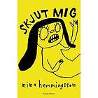 Nina Hemmingsson: Skjut mig