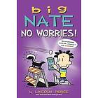Lincoln Peirce: Big Nate: No Worries!