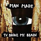 MADE Man TV Broke My Brain Vinyl