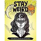 Coloring Book Stay Weird of Shadows: Women in Black Magic Theme, Power of Spells Relaxation for Adults