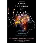 From the Atom to Living Systems