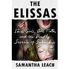 The Elissas: Three Girls, One Fate, and the Deadly Secrets of Suburbia