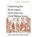 Confronting the Racist Legacy of the American Child Welfare System