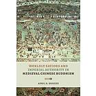 Worldly Saviors and Imperial Authority in Medieval Chinese Buddhism