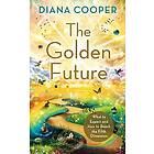 The Golden Future: What to Expect and How to Reach the Fifth Dimension