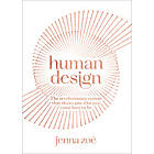 Human Design: The Revolutionary System That Shows You Who You Came Here to Be