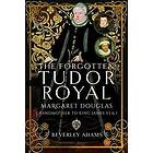 The Forgotten Tudor Royal