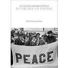 A Cultural History of Peace in the Age of Empire