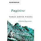 Fugitive: Three Covid Pieces: A Goethean Appreciation