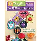 52 Playful Pot Holders to Appliqué