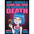 Why I Married a Clown Girl From the Dimension of Death