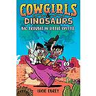 Cowgirls & Dinosaurs: Big Trouble in Little Spittle