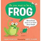 So You Want to Be a Frog