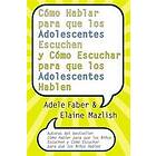 Como Hablar para que los Adolescentes Escuchen y Come Escuchar para que los Adol
