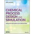 Chemical Process Design and Simulation: Aspen Plus and Aspen Hysys Applications