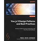 Vue.js 3 Design Patterns and Best Practices