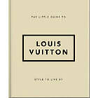 The Little Guide to Louis Vuitton