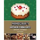 Minecraft: Gather, Cook, Eat! An Official Cookbook