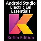 Android Studio Electric Eel Essentials Kotlin Edition