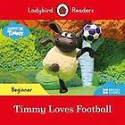 Ladybird Readers Beginner Level Timmy Timmy Loves Football (ELT Graded Reader)