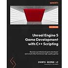 Unreal Engine 5 Game Development with C++ Scripting