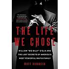 The Life We Chose: William 'Big Billy' d'Elia and the Last Secrets of America's 