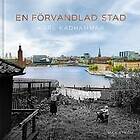 En förvandlad stad : Stockholm förr och nu