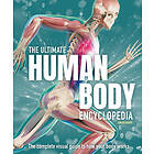 The Ultimate Human Body Encyclopedia: The Complete Visual Guide