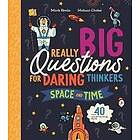 Really Big Questions For Daring Thinkers: Space and Time