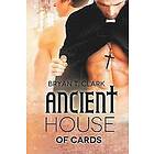 Bryan T Clark: Ancient House of Cards