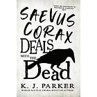 K J Parker: Saevus Corax Deals with the Dead