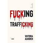 Viktoria Almgren: Fucking Trafficking