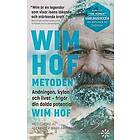 Wim Hof: Wim Hof-metoden andningen, kylan och livet frigör din dolda potential
