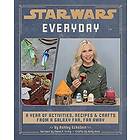 Star Wars Everyday: A Year of Activities, Recipes, and Crafts from a Galaxy Far, Far Away (Star Wars Books for Families, Star Wars Party)