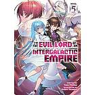 I'm the Evil Lord of an Intergalactic Empire! (Light Novel) Vol. 5